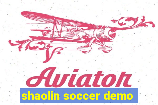 shaolin soccer demo