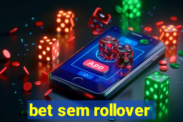 bet sem rollover