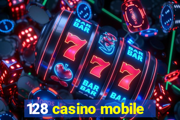 128 casino mobile