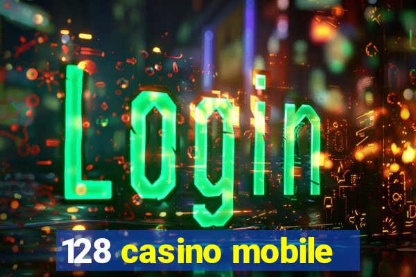 128 casino mobile