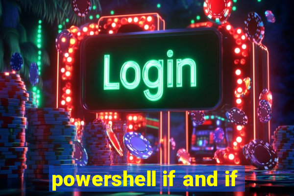 powershell if and if