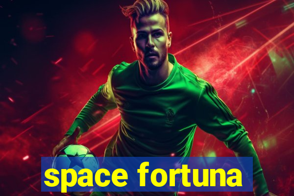 space fortuna