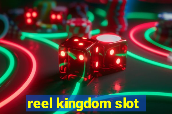 reel kingdom slot