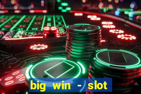 big win - slot casino online