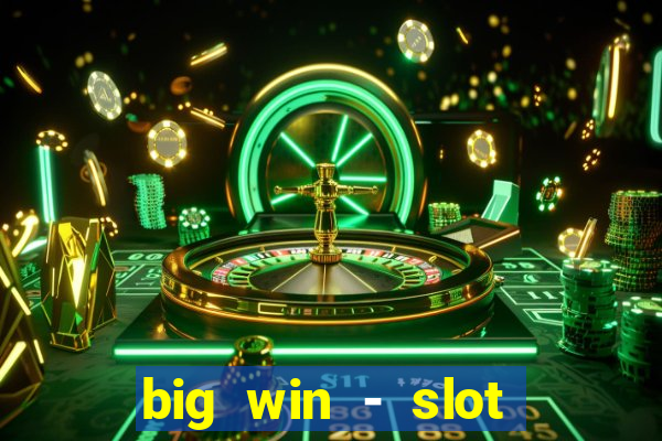 big win - slot casino online