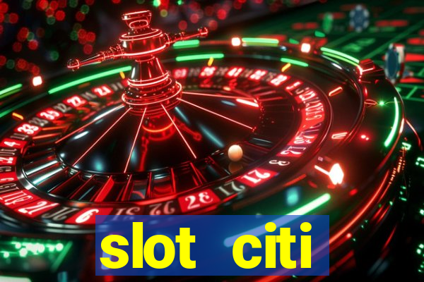 slot citi бонусы за регистрацию киев