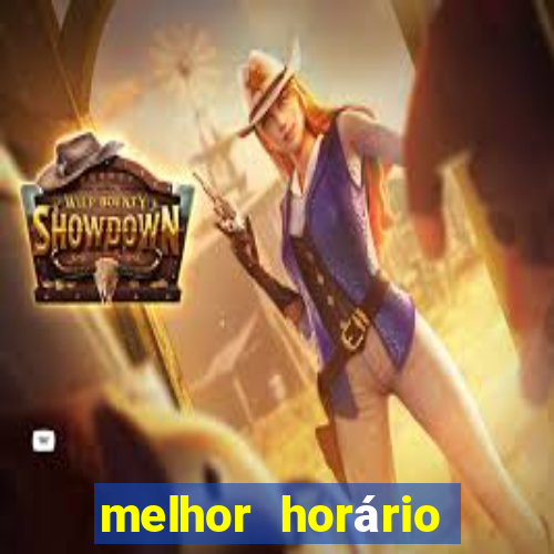 melhor horário para jogar fortune tiger hoje tarde