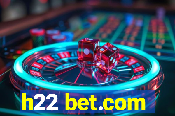 h22 bet.com