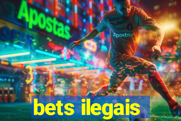 bets ilegais