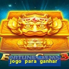 jogo para ganhar dinheiro de verdade no pix na hora