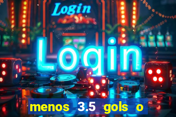 menos 3.5 gols o que significa