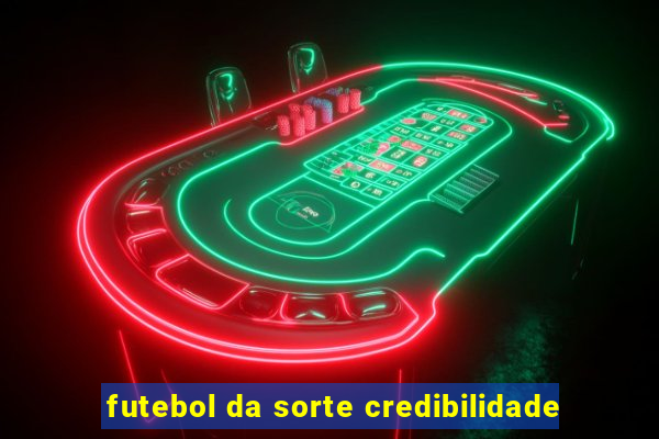 futebol da sorte credibilidade