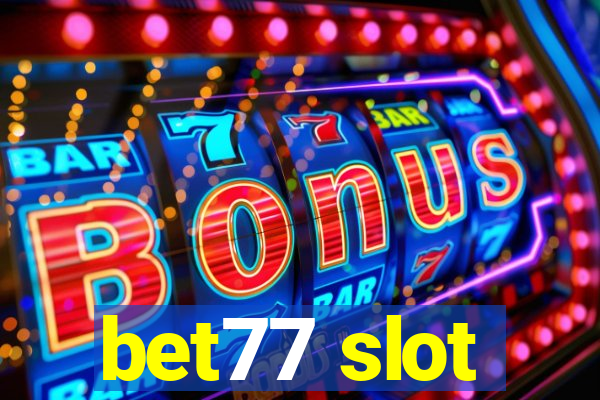 bet77 slot