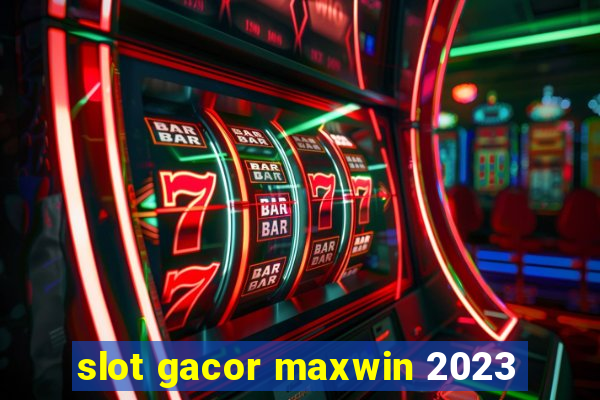 slot gacor maxwin 2023