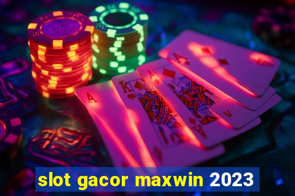 slot gacor maxwin 2023