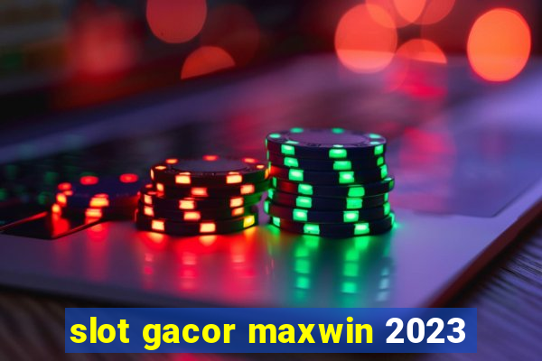 slot gacor maxwin 2023