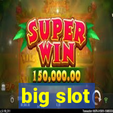 big slot