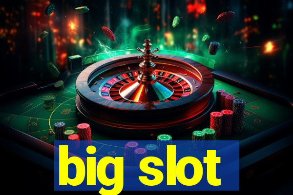 big slot