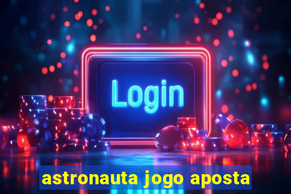 astronauta jogo aposta