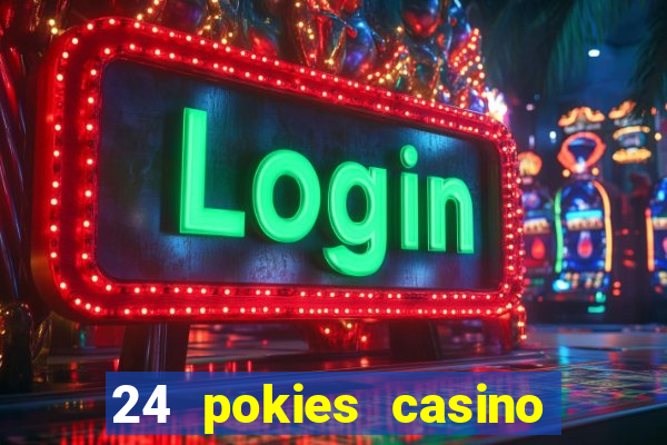 24 pokies casino play free