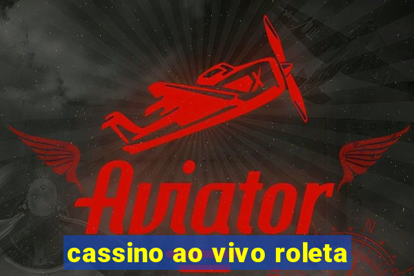 cassino ao vivo roleta