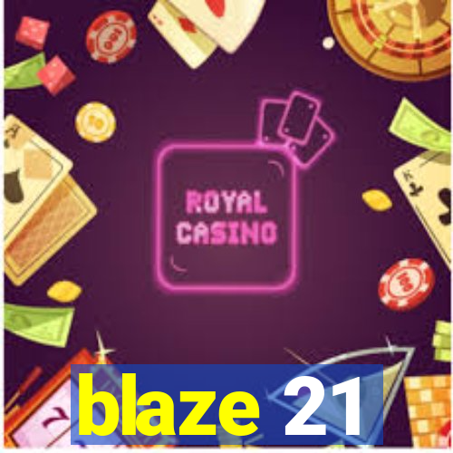 blaze 21