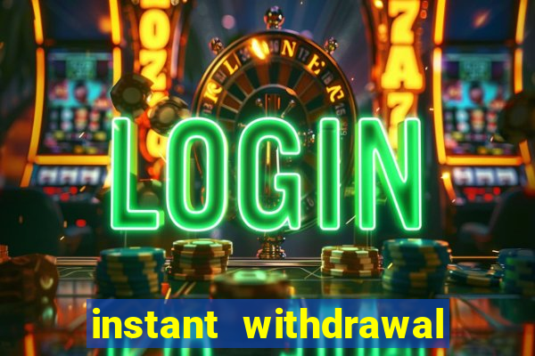 instant withdrawal casino no verification