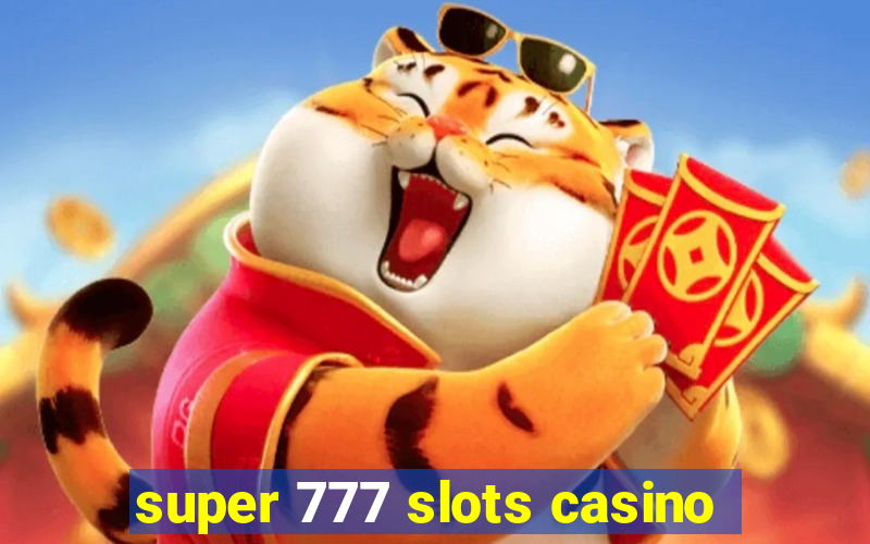 super 777 slots casino