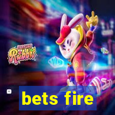 bets fire