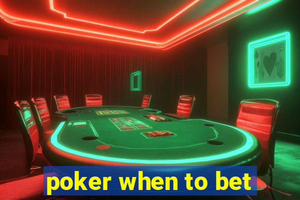 poker when to bet