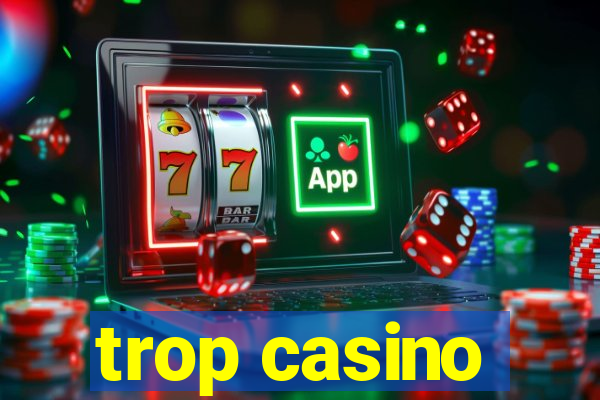 trop casino