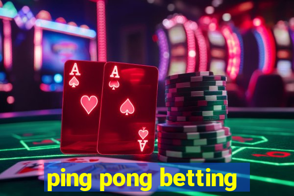 ping pong betting