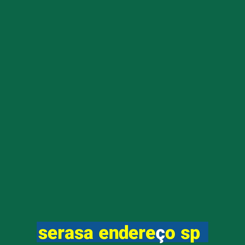 serasa endereço sp