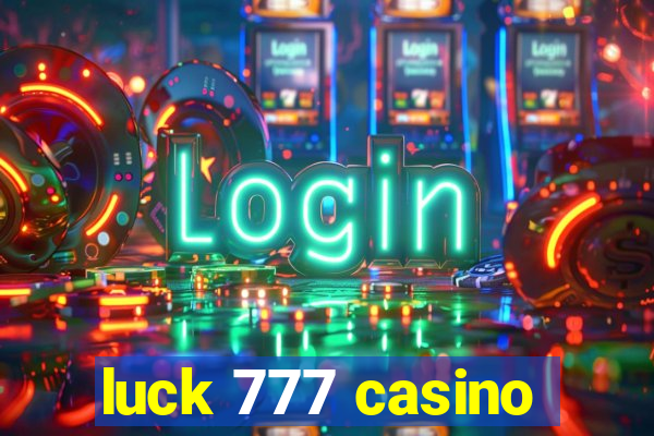 luck 777 casino