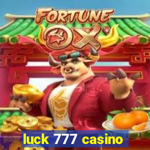 luck 777 casino