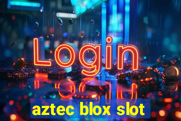 aztec blox slot