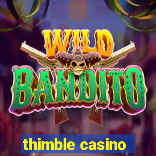 thimble casino