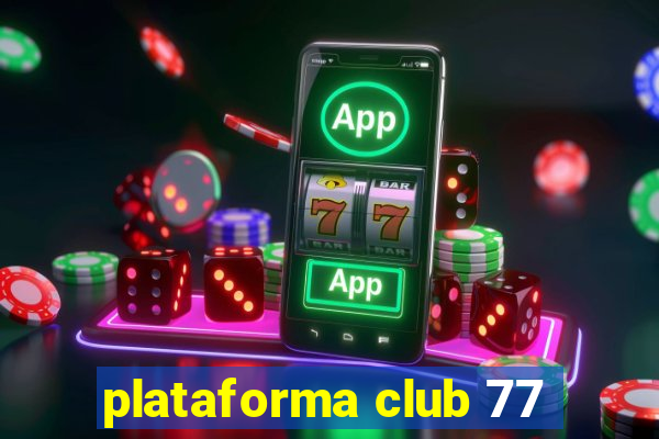 plataforma club 77