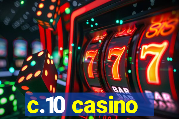 c.10 casino