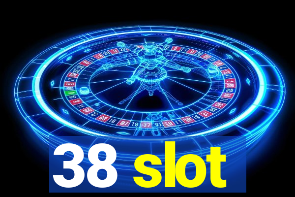 38 slot