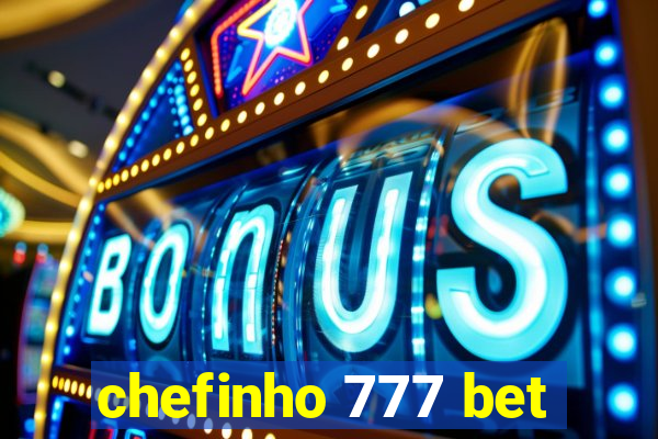 chefinho 777 bet