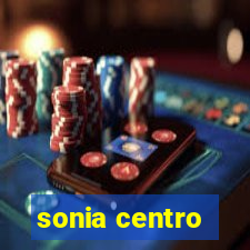 sonia centro