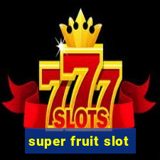 super fruit slot