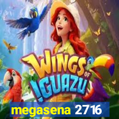 megasena 2716