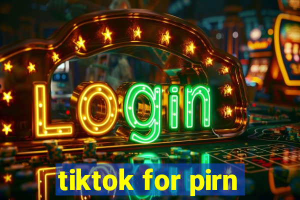 tiktok for pirn