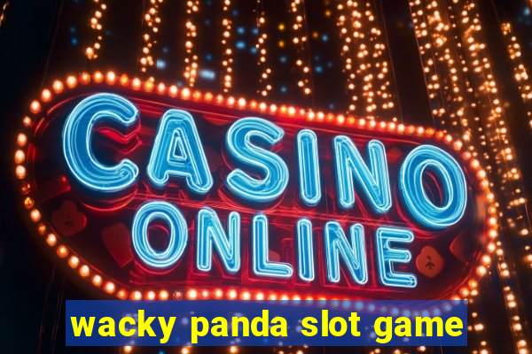 wacky panda slot game