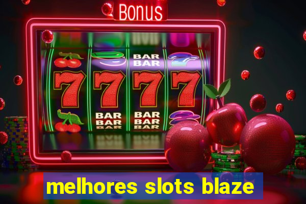 melhores slots blaze