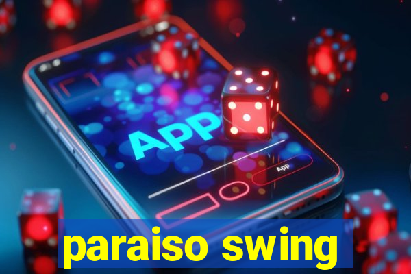 paraiso swing