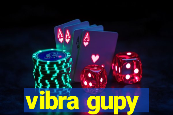 vibra gupy