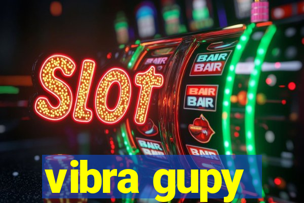 vibra gupy